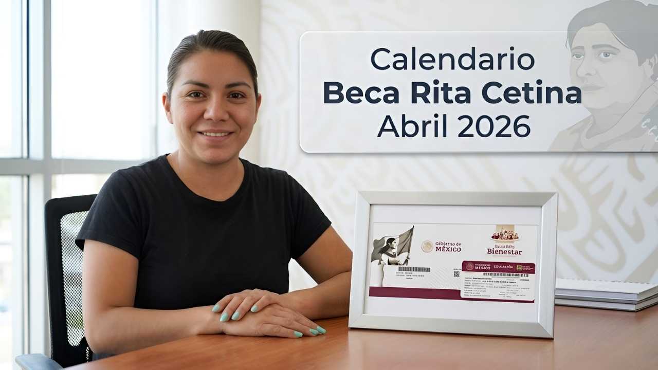 Calendario Beca Rita Cetina Abril 2026 Fechas Oficiales de Pago, Letras y Días Explicados Paso a Paso