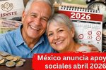 México anuncia apoyos sociales abril 2026 detalles de Bienestar beneficiarios y calendario de pagos