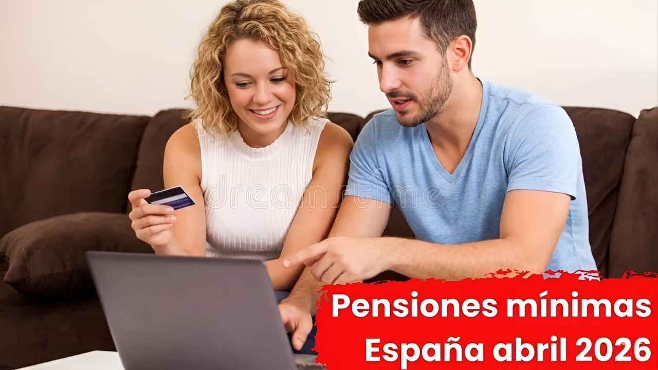 Pensiones mínimas España abril 2026 requisitos montos y fechas de cobro confirmadas