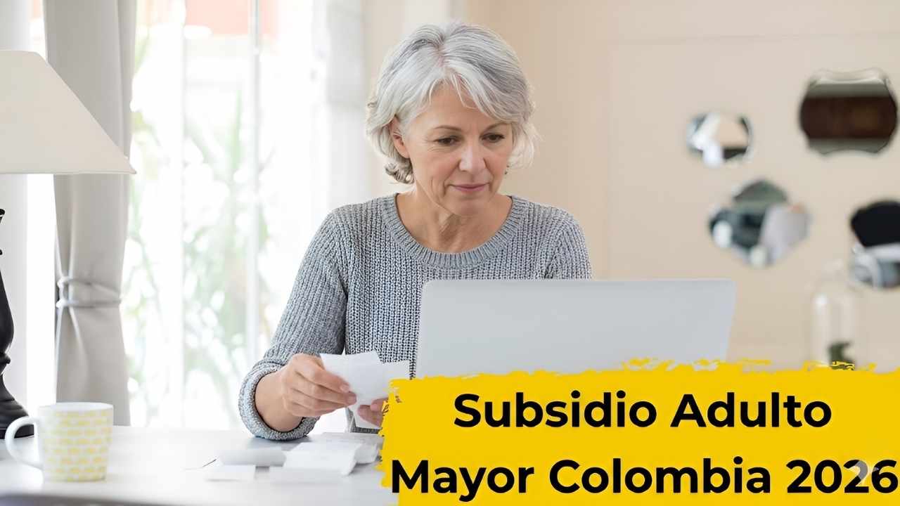 Subsidio Adulto Mayor Colombia 2026 fechas de giro en abril requisitos y valor actualizado