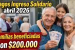 Pagos Ingreso Solidario abril 2026 familias beneficiadas con $200.000 y giros oficiales del Gobierno