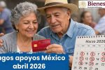 Pagos apoyos México abril 2026 requisitos beneficiarios y fechas confirmadas por el Gobierno