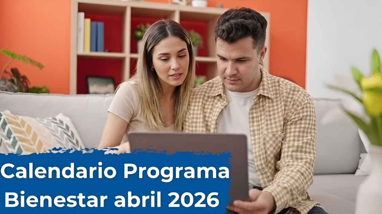 Calendario Programa Bienestar abril 2026 guía rápida de registro y montos oficiales