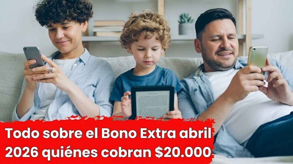 Todo sobre el Bono Extra abril 2026 quiénes cobran $20.000 y cuándo se paga en Argentina