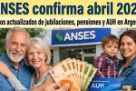 ANSES confirma abril 2026 pagos actualizados de jubilaciones pensiones y AUH en Argentina